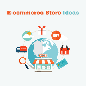 E-commerce Store Ideas